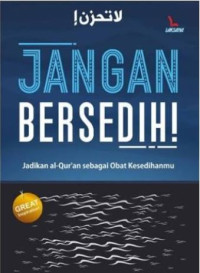 Image of Jangan Bersedih! Jadikan Al-Qur'an Sebagai Obat Kesedihanmu